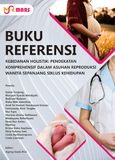 Cover buku: Kebidanan Holistik: Pendekatan Komprehensif dalam Asuhan Reproduksi Wanita Sepanjang Siklus Kehidupan