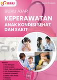Cover buku: Keperawatan Anak Kondisi Sehat dan Sakit
