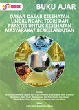 Cover buku: Dasar-Dasar Kesehatan Lingkungan: Teori dan Praktik untuk Kesehatan Masyarakat Berkelanjutan