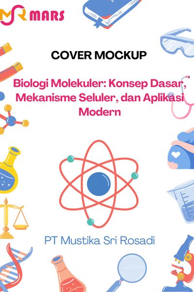 Cover buku: Biologi Molekuler: Konsep Dasar, Mekanisme Seluler, dan Aplikasi Modern