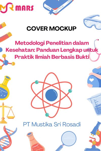 Cover buku: Metodologi Penelitian dalam Kesehatan: Panduan Lengkap untuk Praktik Ilmiah Berbasis Bukti