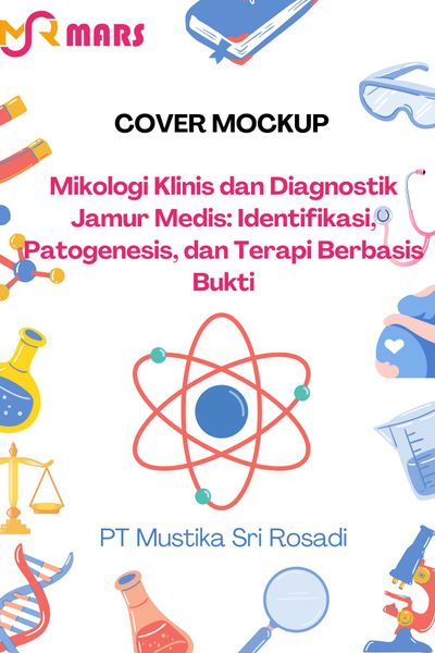 Cover buku: Mikologi Klinis dan Diagnostik Jamur Medis: Identifikasi, Patogenesis, dan Terapi Berbasis Bukti